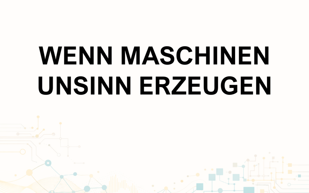 Apsekte der KI: Wenn Maschinen Unsinn erzeugen – Grenzen, Irrtümer und kreative Spielräume
